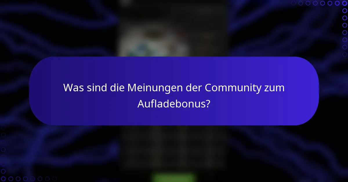 Was sind die Meinungen der Community zum Aufladebonus?