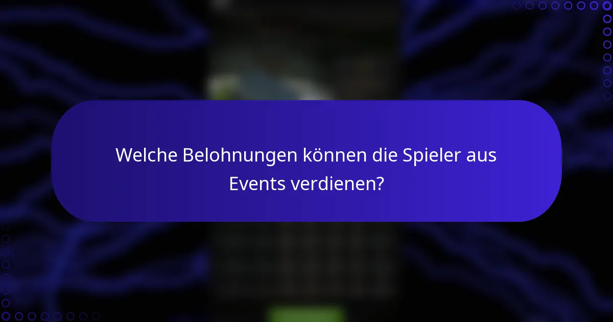 Welche Belohnungen können die Spieler aus Events verdienen?