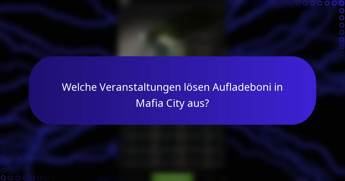 Welche Veranstaltungen lösen Aufladeboni in Mafia City aus?
