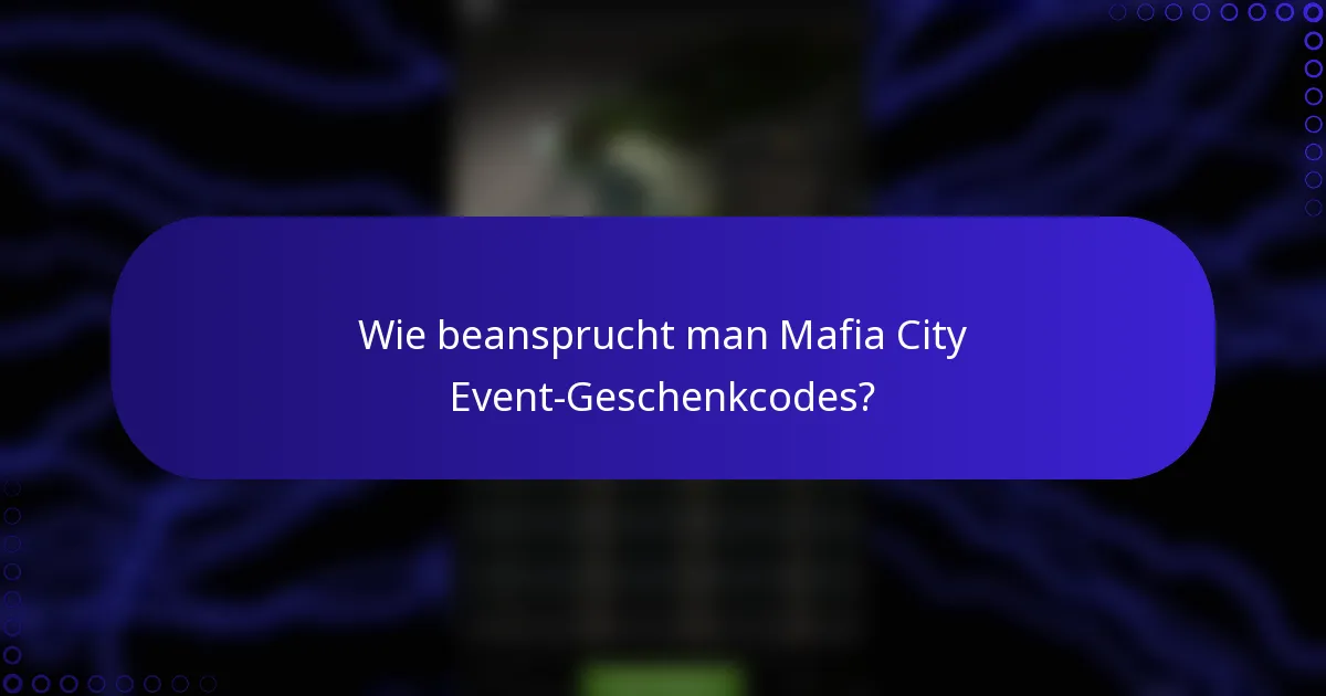 Wie beansprucht man Mafia City Event-Geschenkcodes?