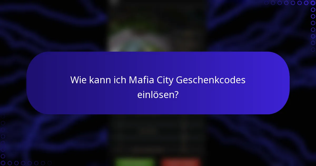 Wie kann ich Mafia City Geschenkcodes einlösen?