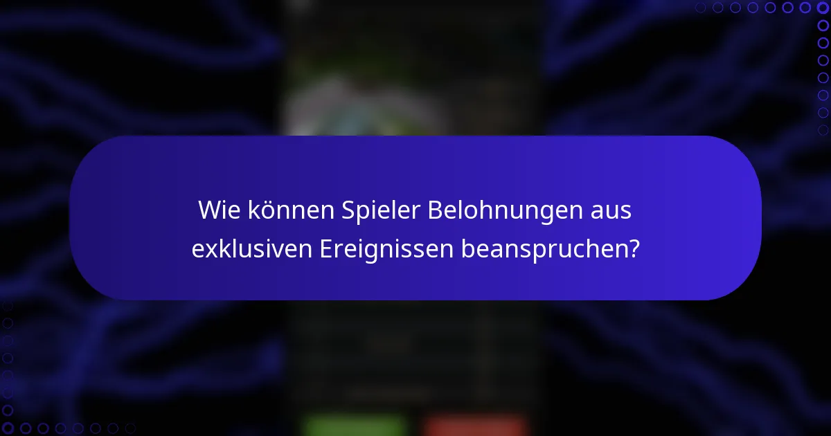 Wie können Spieler Belohnungen aus exklusiven Ereignissen beanspruchen?
