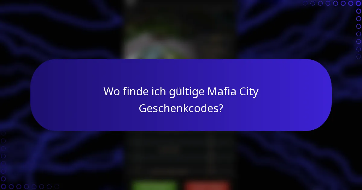 Wo finde ich gültige Mafia City Geschenkcodes?
